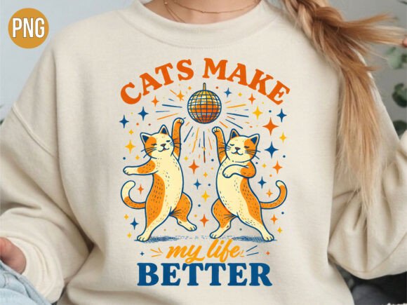 Cats Make My Life Better Disco PNG