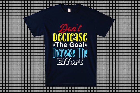 Don’t Decrease the Goal. Increase the Effort