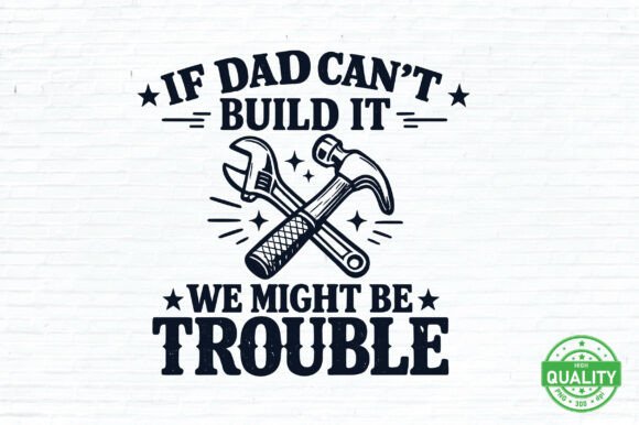 If Dad Can’t Build It Father’s Day PNG